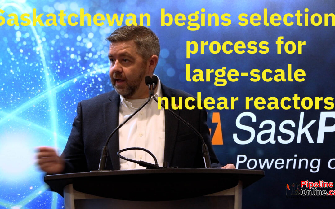 Saskatchewan begins selection process for large-scale nuclear reactors